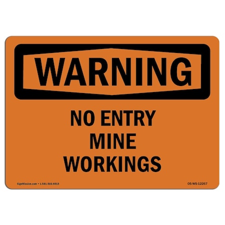 Signmission Safety Sign, OSHA WARNING, 12" Height, 18" Width, No Entry Mine Workings, Landscape OS-WS-D-1218-L-12267